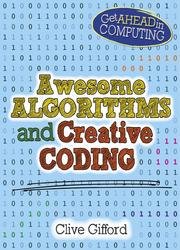 Awesome Algorithms & Creative Coding (Get Ahead in Computing)