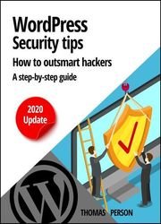 Wordpress - Security Tips - How to outsmart hackers: A step-by-step guide