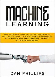 Machine Learning: Jump on the Way to the Future, Discover Artificial Intelligence and Data Science