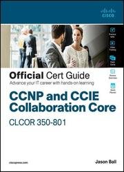 CCNP and CCIE Collaboration Core CLCOR 350-801 Official Cert Guide (Final)