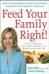 Feed Your Family Right!: How to Make Smart Food and Fitness Choices for a Healthy Lifestyle