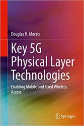 Key 5G Physical Layer Technologies: Enabling Mobile and Fixed Wireless Access