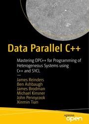 Data Parallel C++: Mastering DPC++ for Programming of Heterogeneous Systems using C++ and SYCL