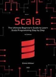 Scala: The Ultimate Beginner's Guide to Learn Scala Programming Step by Step