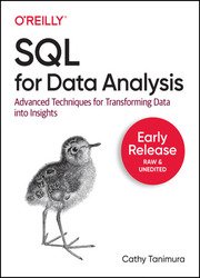 SQL for Data Analysis: Advanced Techniques for Transforming Data into Insights (Early Release)