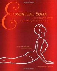 Essential Yoga: An Illustrated Guide to Over 100 Yoga Poses and Meditations