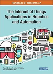 Handbook of Research on the Internet of Things Applications in Robotics and Automation