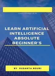 Learn Artificial Intelligence Absolute Beginner's: core concept of AI