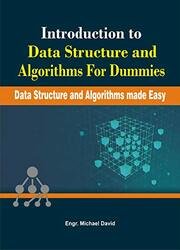 Introduction to Data Structures and Algorithms for Dummies : Data Structures and Algorithms made Easy