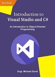 Introduction to Visual Studio and C#: An Introduction to Object-Oriented Programming