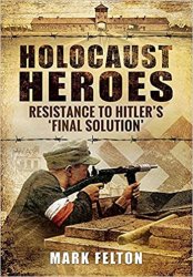 Holocaust Heroes: Resistance to Hitler's 'Final Solution'