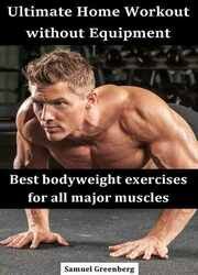 Ultimate Home Workout without Equipment: Best bodyweight exercises for all major muscles