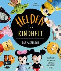 Helden der Kindheit - Das Hakelbuch - Trickfiguren, Kulthelden und mehr Amigurumis hakeln