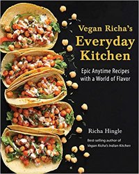 Vegan Richa's Everyday Kitchen: Epic Anytime Recipes with a World of Flavor