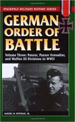 Stackpole Military History Series - German Order of Battle: Panzer, Panzer Grenadier, and Waffen SS Divisions in WWII (Volume 3)