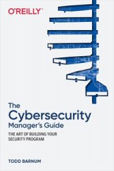 The Cybersecurity Manager's Guide: The Art of Building Your Security Program