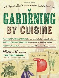 Gardening by Cuisine: An Organic-Food Lover's Guide to Sustainable Living