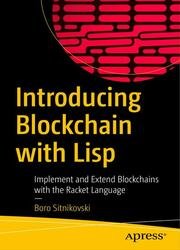 Introducing Blockchain with Lisp: Implement and Extend Blockchains with the Racket Language