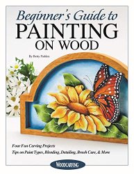 Beginner's Guide to Painting on Wood: Four Fun Carving Projects; Tips on Paint Types, Blending, Detailing, Brush Care, & More