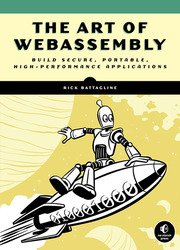 The Art of WebAssembly: Build Secure, Portable, High-Performance Applications