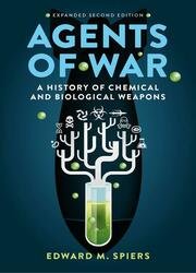 Agents of War: A History of Chemical and Biological Weapons, 2nd Expanded Edition