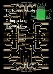 Beginners guide to Computer Hardware