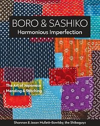 Boro & Sashiko, Harmonious Imperfection: The Art of Japanese Mending & Stitching