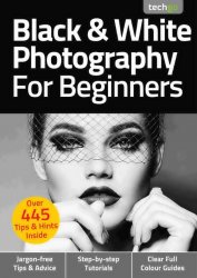 Black & White Photography For Beginners 6th Edition 2021