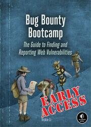 Bug Bounty Bootcamp: The Guide to Finding and Reporting Web Vulnerabilities (Early Access)