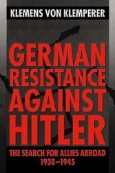 German Resistance Against Hitler: The Search for Allies Abroad, 1938-1945