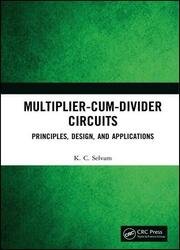 Multiplier-Cum-Divider Circuits: Principles, Design, and Applications