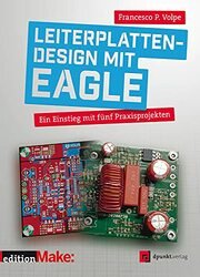 Leiterplattendesign mit EAGLE: Ein Einstieg mit fünf Praxisprojekten (edition Make:)