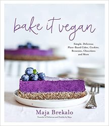 Bake It Vegan: Simple, Delicious Plant-Based Cakes, Cookies, Brownies, Chocolates and More