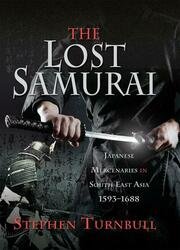 The Lost Samurai: Japanese Mercenaries in South East Asia, 1593–1688