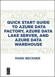 Quick Start Guide to Azure Data Factory, Azure Data Lake Server, and Azure Data Warehouse