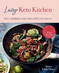 Lazy Keto Kitchen: Easy, Indulgent Recipes That Still Fit Your Macros