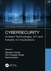 Cybersecurity: Ambient Technologies, IoT, and Industry 4.0 Implications