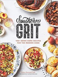 Southern Grit: 100+ Down-Home Recipes for the Modern Cook