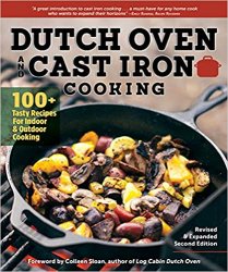 Dutch Oven and Cast Iron Cooking, Revised & Expanded 2nd Edition