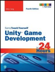 Sams Teach Yourself Unity Game Development in 24 Hours, 4th Edition (Final)