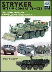 Stryker Interim Combat Vehicle: The Stryker and LAV III in US and Canadian Service, 1999–2020