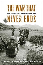 The War That Never Ends: New Perspectives on the Vietnam War