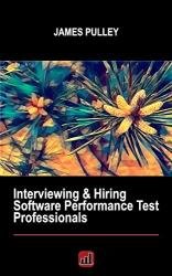 Interviewing & Hiring Software Performance Test Professionals