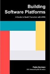 Building Software Platforms : A Guide to SaaS Transition with AWS