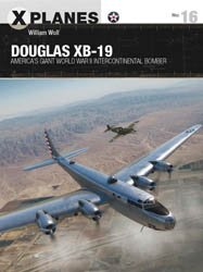 Douglas XB-19: America’s Giant World War II Intercontinental Bomber