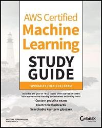 AWS Certified Machine Learning Study Guide: Specialty (MLS-C01) Exam