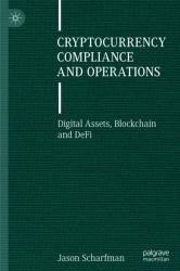 Cryptocurrency Compliance and Operations: Digital Assets, Blockchain and DeFi