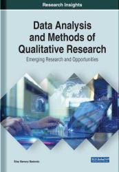 Data Analysis and Methods of Qualitative Research: Emerging Research and Opportunities