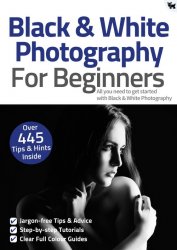 Black & White Photography For Beginners 8th Edition 2021