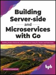 Building Server-side and Microservices with Go